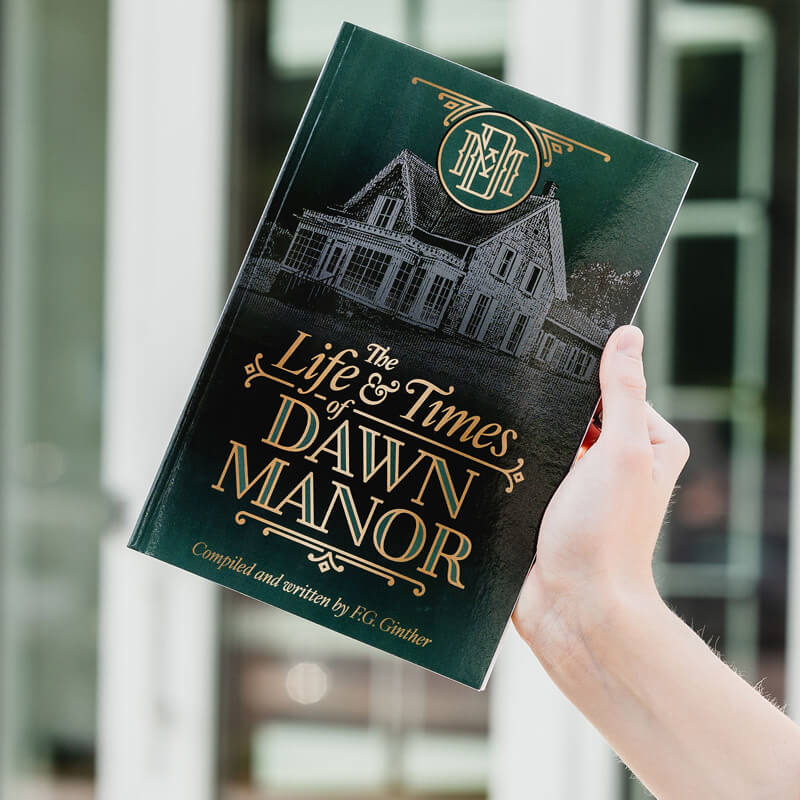 Cover of "The Life and Times of Dawn Manor" compiled and written by F.G. Ginther.